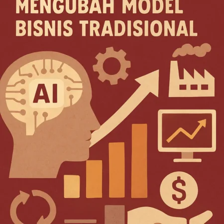 Peran Kecerdasan Buatan dalam Mengubah Model Bisnis Tradisional