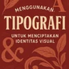 Desain Type: Menggunakan Tipografi untuk Menciptakan Identitas Visual